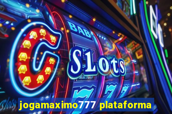 jogamaximo777 plataforma